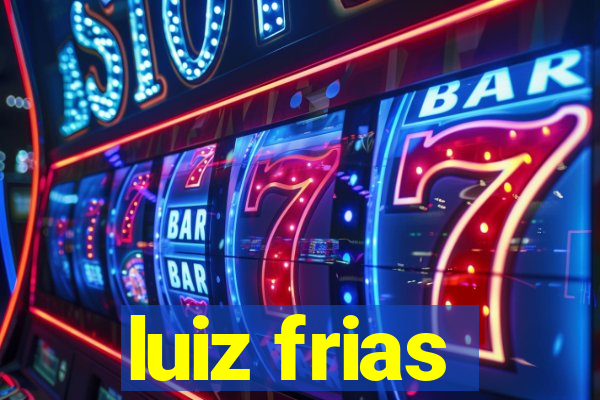 luiz frias